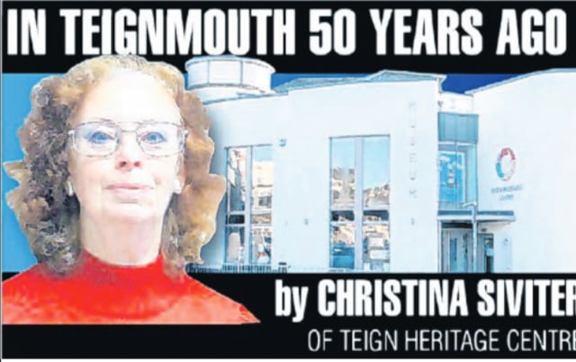  50 YEARS AGO IN TEIGNMOUTH 